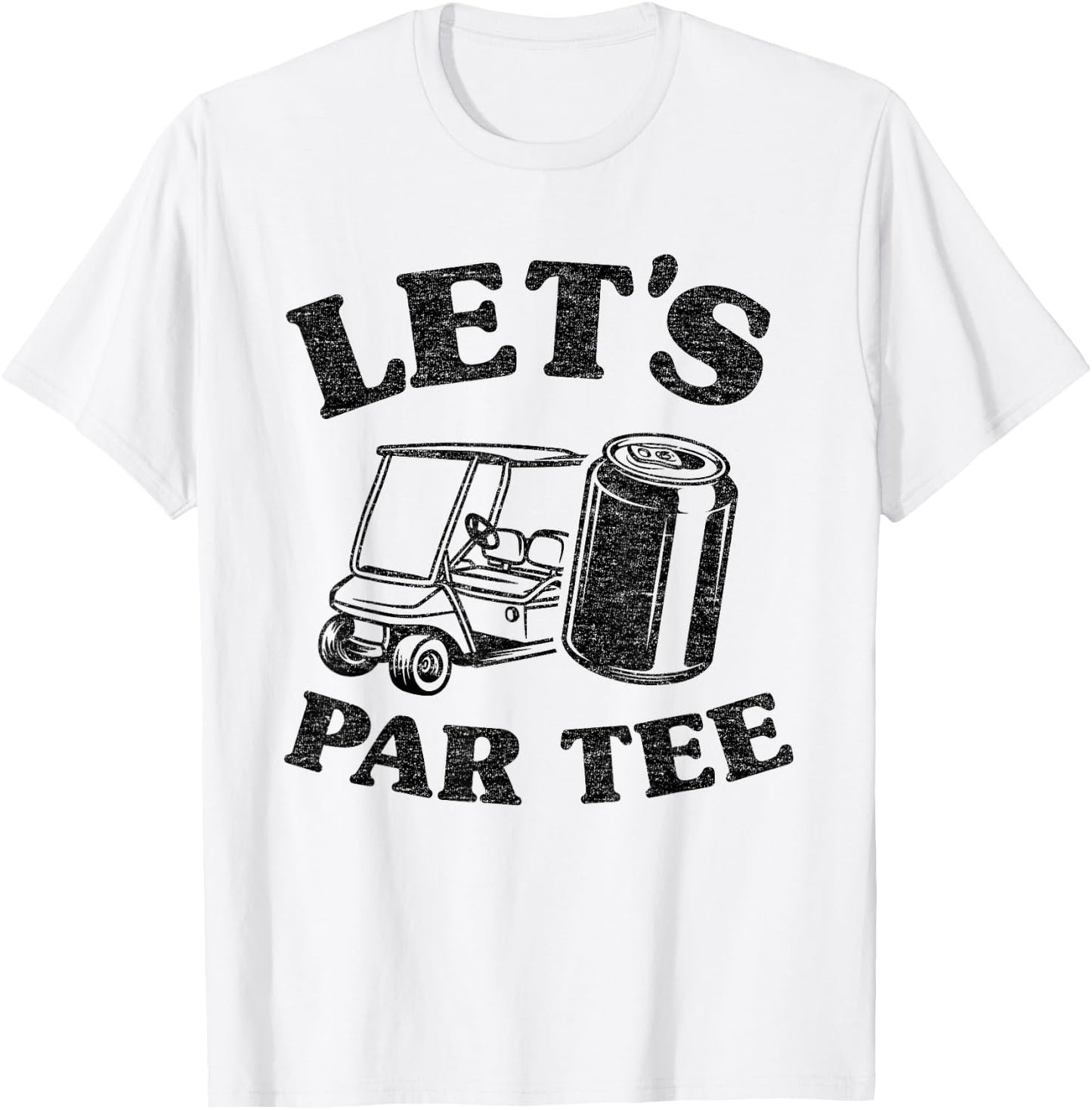 Let's Par Beer Cart Golf Cart Pun Golfers Funny Golfing T-Shirt - T-Shirt | White