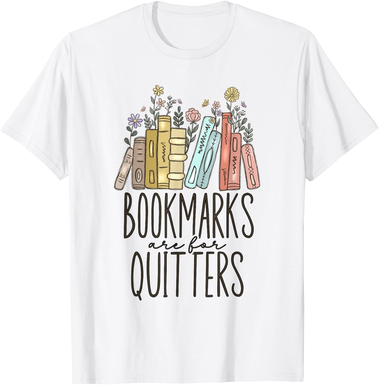 Bookmarks Are For Quitters T-Shirt - T-Shirt | White
