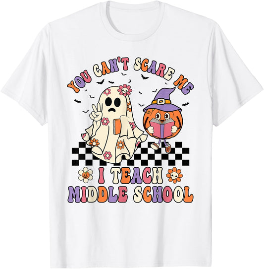 You Can't Scare Me I Teach Middle School Halloween Teacher T-Shirt - T-Shirt | White