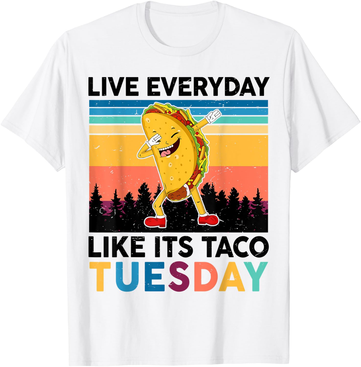 Funny Live Everyday Like Its Taco-Tuesday National Taco Day T-Shirt - T-Shirt | White
