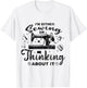 Sewing Or Thinking About It Funny Quilting Quilter Graphic T-Shirt - T-Shirt | White