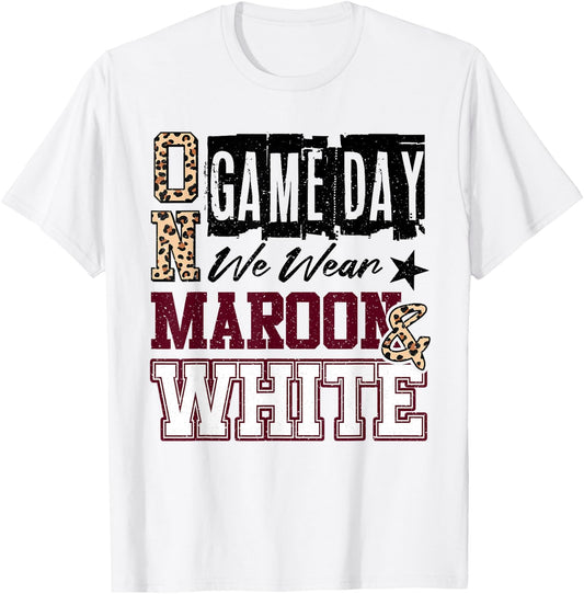 On Gameday Football We Wear Maroon and White School Spirit T-Shirt - T-Shirt | White