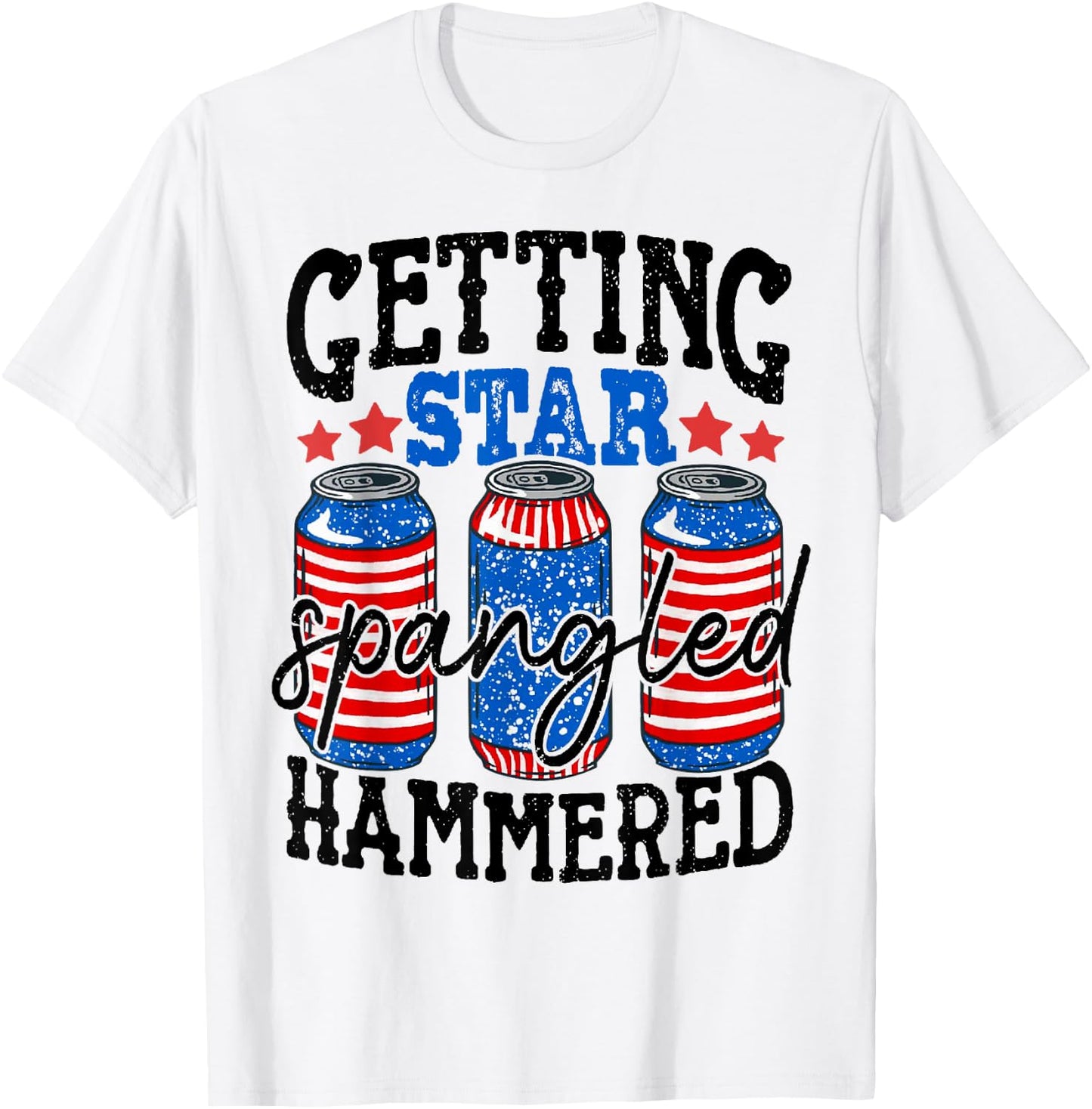 Getting Star Spangled Hammered Funny 4th Of July Patriotic T-Shirt - T-Shirt | White