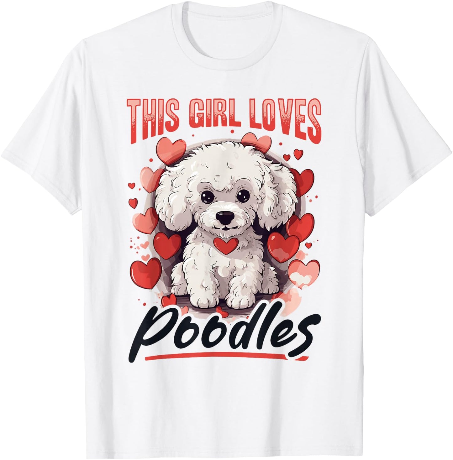 Toy Poodle Dog Breed Pet This Girl loves Poodles T-Shirt - T-Shirt | White