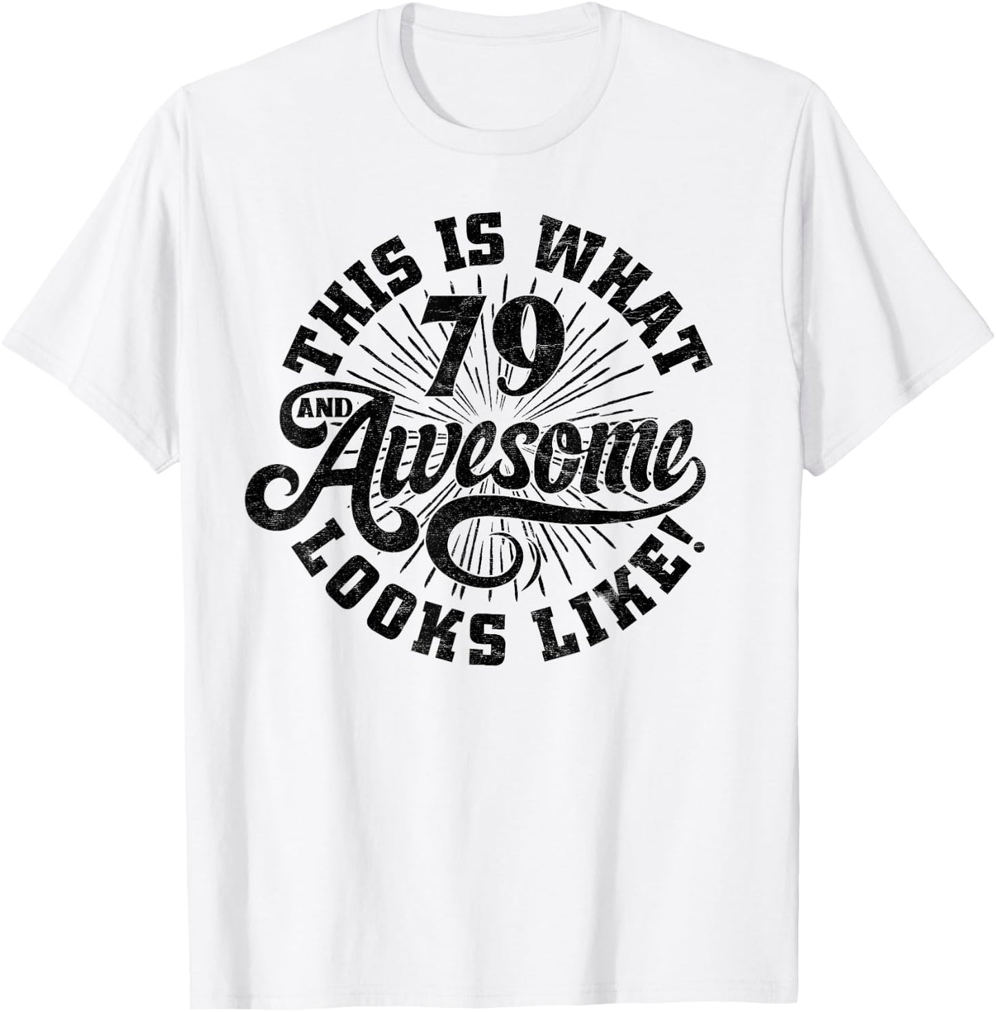 This Is What an Awesome 79 Year Old Looks Like 79th Birthday T-Shirt - T-Shirt | White