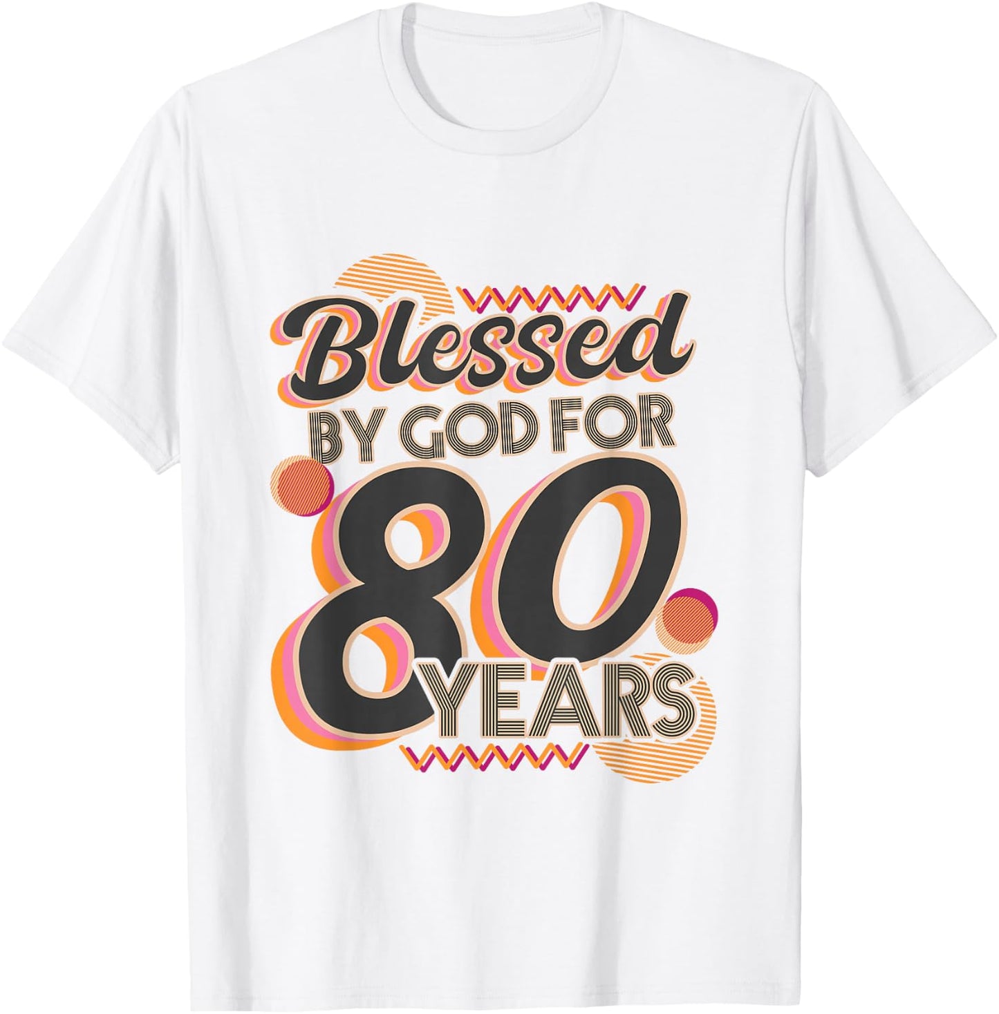 Religious Blessed By God For 80 Years Happy 80th Birthday T-Shirt - T-Shirt | White
