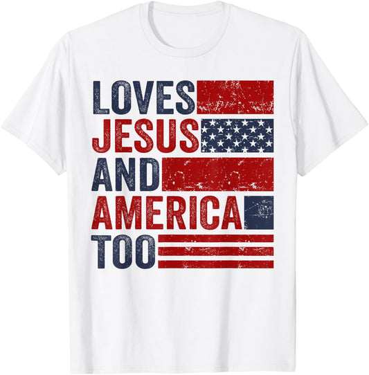 Loves Jesus and America Too God Christian 4th of July T-Shirt - T-Shirt | White