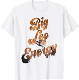 Big Leo Energy Leo Season Shirt Leo Lion Shirts T-Shirt - T-Shirt | White