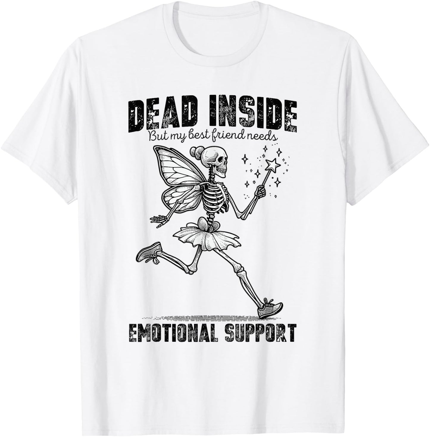 I'm Dead Inside But My Best Friend Needs Emotional Support T-Shirt - T-Shirt | White