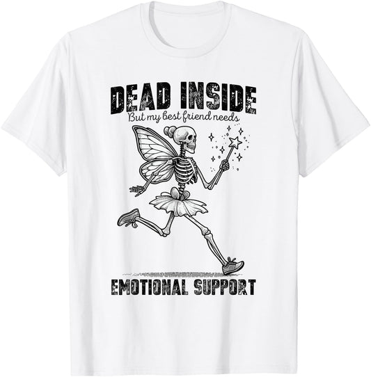 I'm Dead Inside But My Best Friend Needs Emotional Support T-Shirt - T-Shirt | White