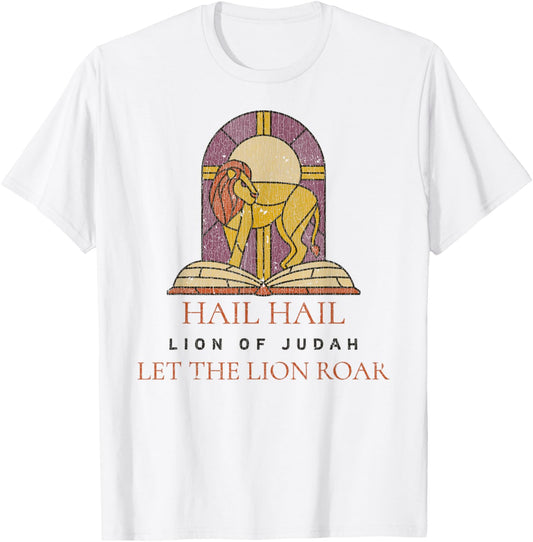 Hail Hail Lion Of Judah Let The Lion Roar Lyrics Jesus T-Shirt - T-Shirt | White