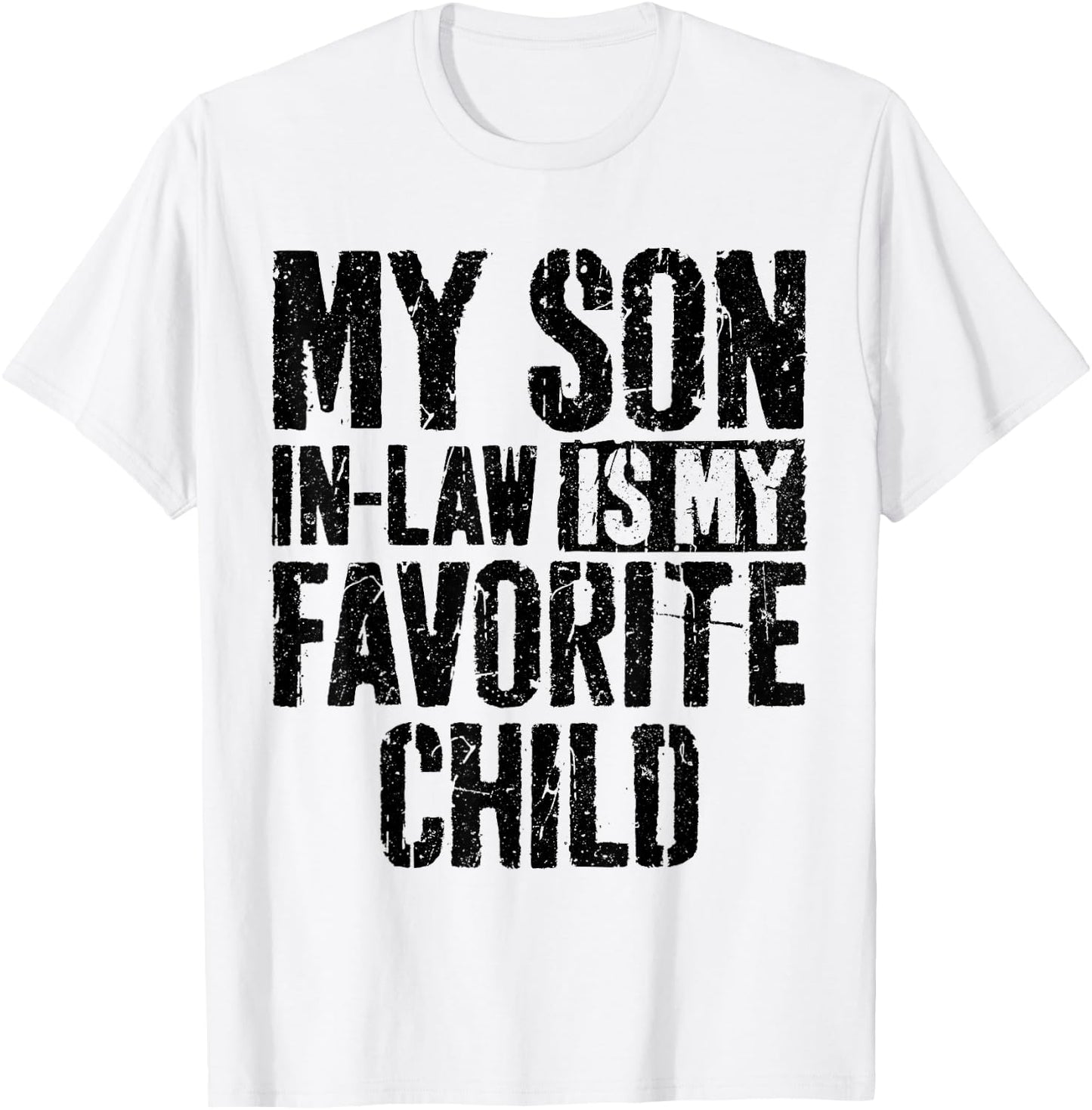 My Son In Law Is My Favorite Child Shirt Mother's Day T-Shirt - T-Shirt | White