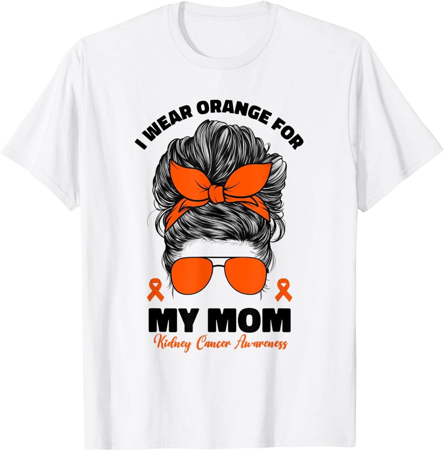 I Wear Orange For My Mom Kidney Cancer Awareness T-Shirt - T-Shirt | White