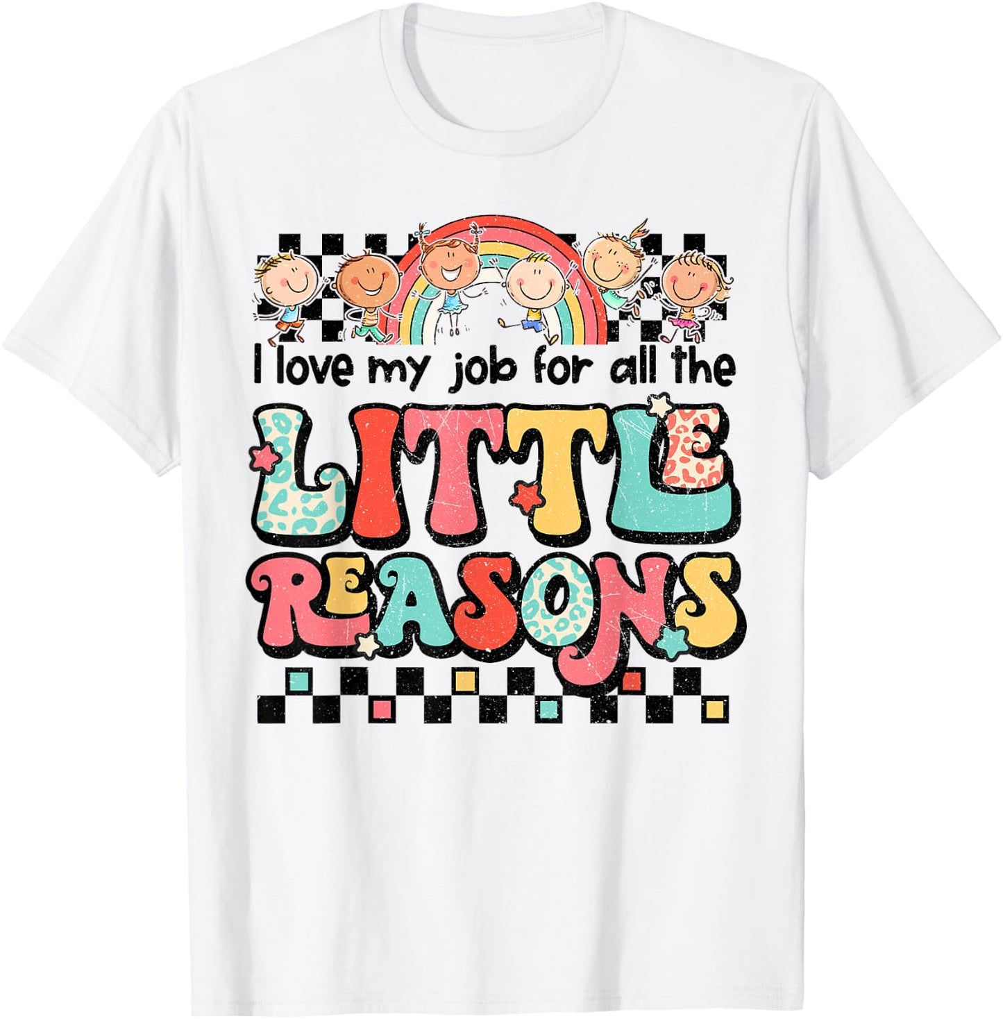 Teacher Shirt I Love My Job For All The Little Reasons Women T-Shirt - T-Shirt | White