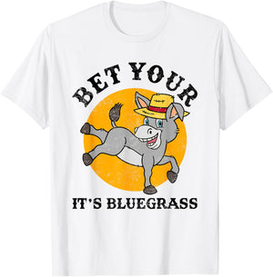 Bet Your Ass It's Bluegrass Gift Country Music Banjo Fiddle T-Shirt - T-Shirt | White