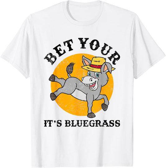 Bet Your Ass It's Bluegrass Gift Country Music Banjo Fiddle T-Shirt - T-Shirt | White