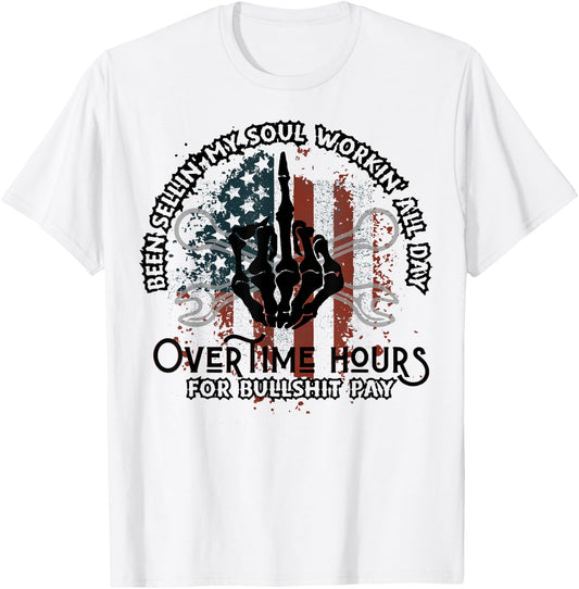 Been Selling My Soul Working All Day Overtime Hours For Bull T-Shirt - T-Shirt | White