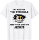 No Matter The Struggle Keep Your Eyes On Jesus T-Shirt - T-Shirt | White