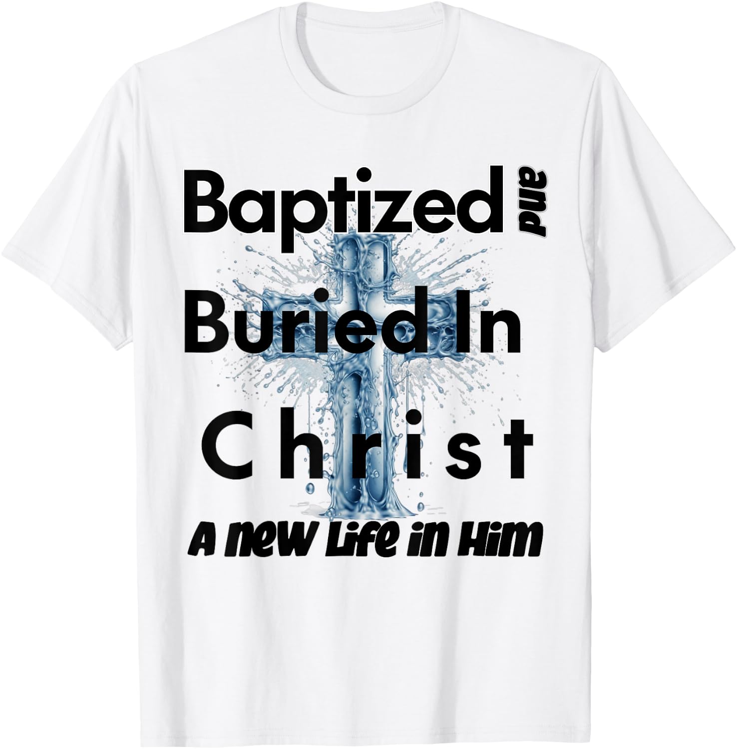 Christian Water Baptism | Baptized in Christ T-Shirt - T-Shirt | White