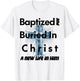 Christian Water Baptism | Baptized in Christ T-Shirt - T-Shirt | White