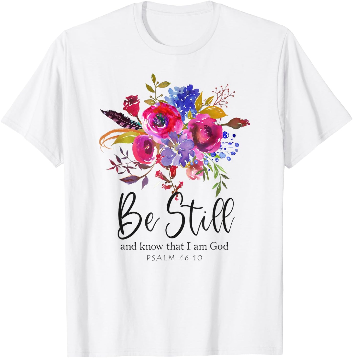 Be Still and Know That I Am God Christian Bible Verse Quote T-Shirt - T-Shirt | White