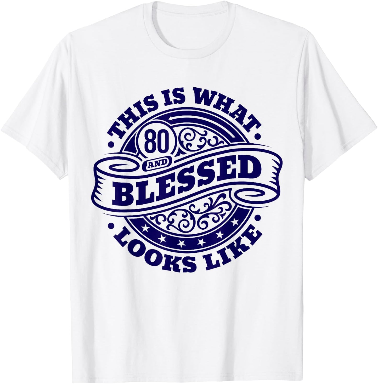 80th Birthday Age 80 Blessed I Religious 80th Birthday T-Shirt - T-Shirt | White