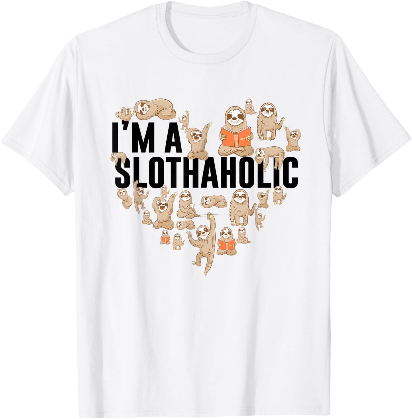 I'm A Slothaholic Sloth Heart Funny Sloth Lover Apparel T-Shirt - T-Shirt | White