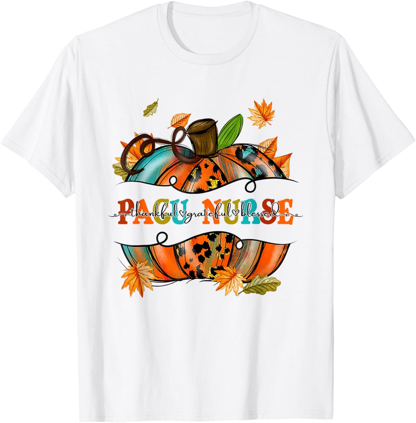 Thankful Grateful Blessed PACU Nurse Pumpkin Autumn Fall T-Shirt - T-Shirt | White