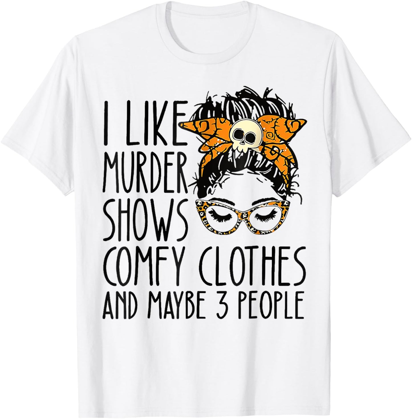 I like murder shows comfy clothes T-Shirt - T-Shirt | White