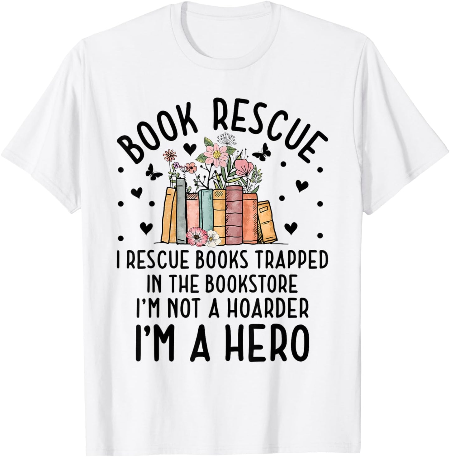 I Rescue Books Trapped In The Book Store Funny Cute Bookworm T-Shirt - T-Shirt | White