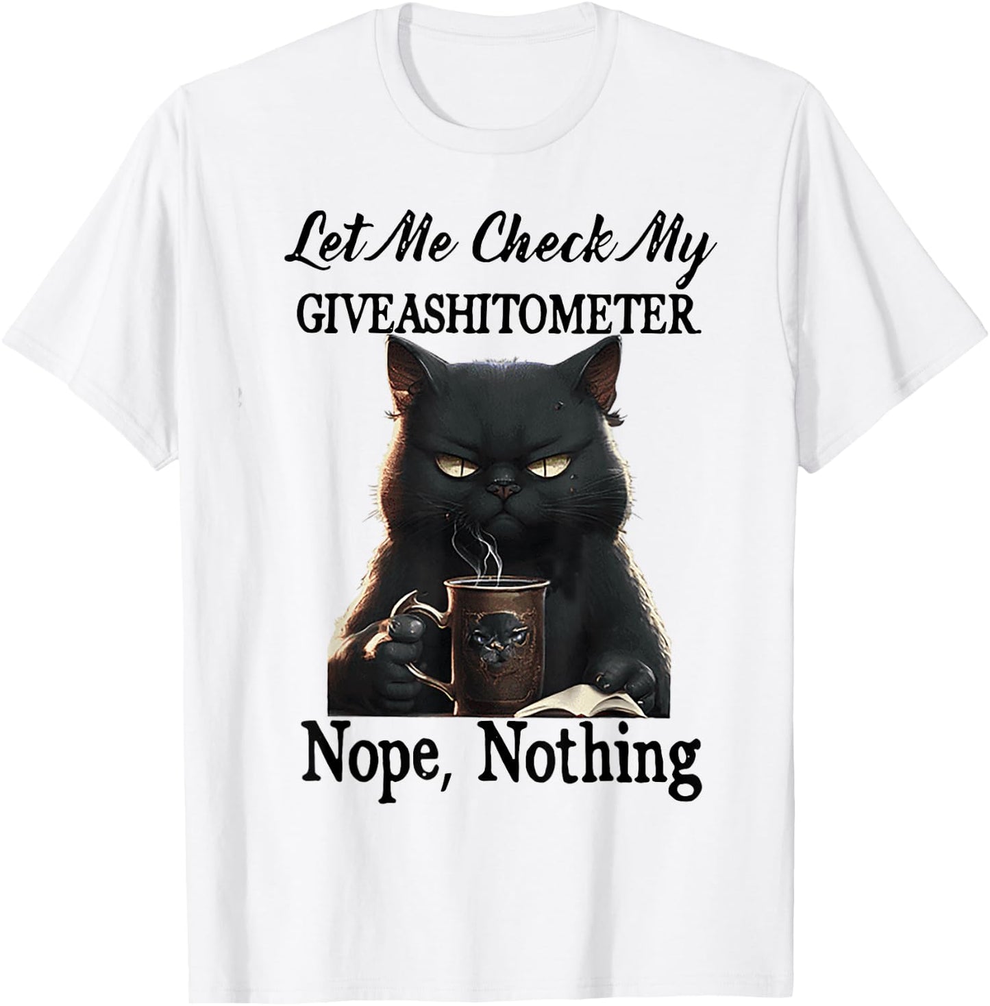 Cat Let Me Check My Giveashitometer Nope Nothing Men Women T-Shirt - T-Shirt | White