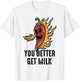 Spicy Food - You Better Get Milk - Ghost Peppers - Chilli T-Shirt - T-Shirt | White
