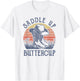 Saddle Up Buttercup Cowboy Hat Western Life Country Music T-Shirt - T-Shirt | White