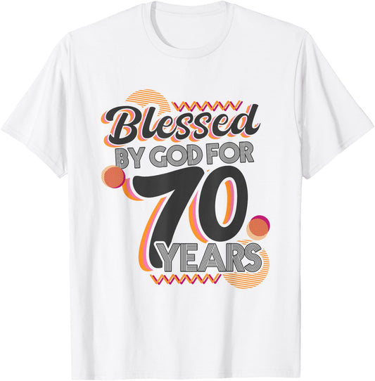 Religious Blessed By God For 70 Years Happy 70th Birthday T-Shirt - T-Shirt | White