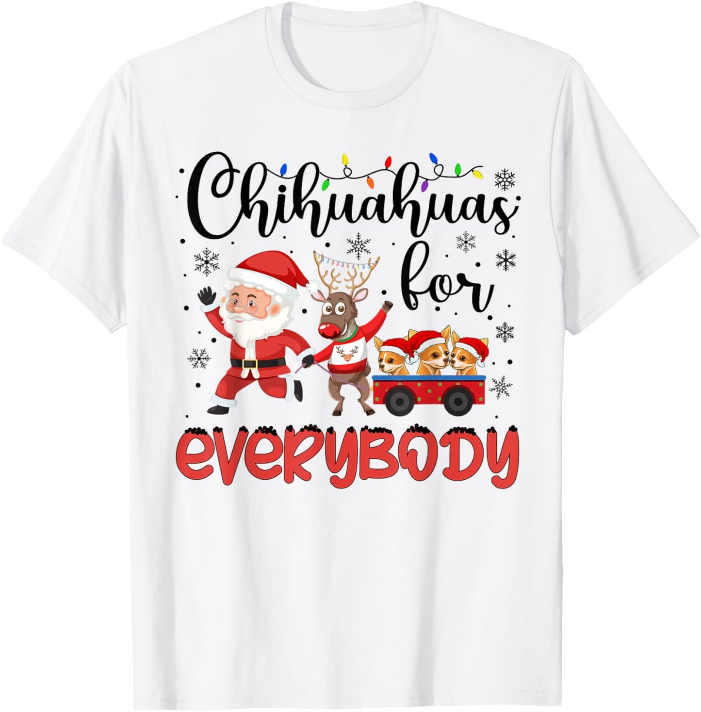 Chihuahua Christmas Chihuahuas For Everybody Xmas T-Shirt - T-Shirt | White