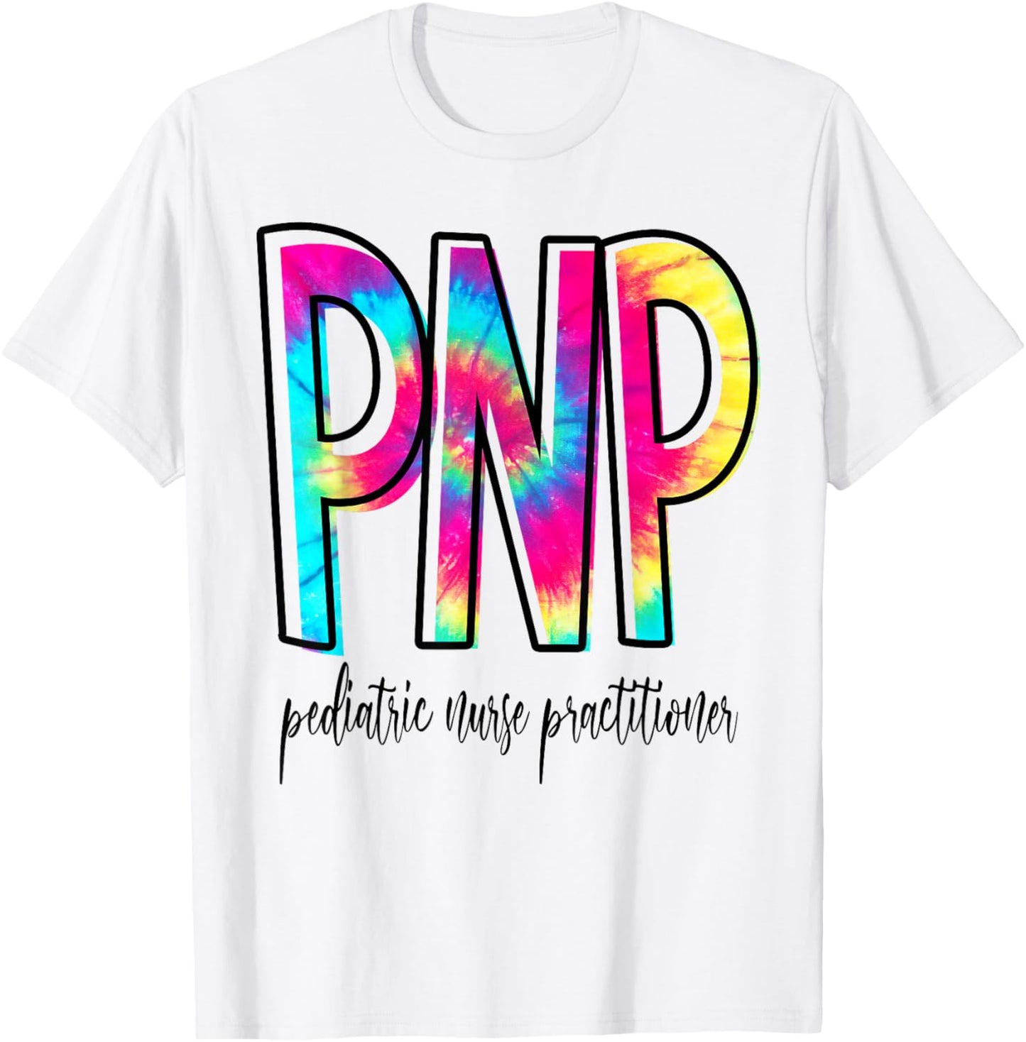 Funny Tie Dye PNP Pediatric Nurse Practitioner Week Gifts T-Shirt - T-Shirt | White