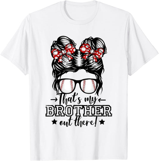 That's My Brother Out There Messy Bun Baseball Sister Girls T-Shirt - T-Shirt | White