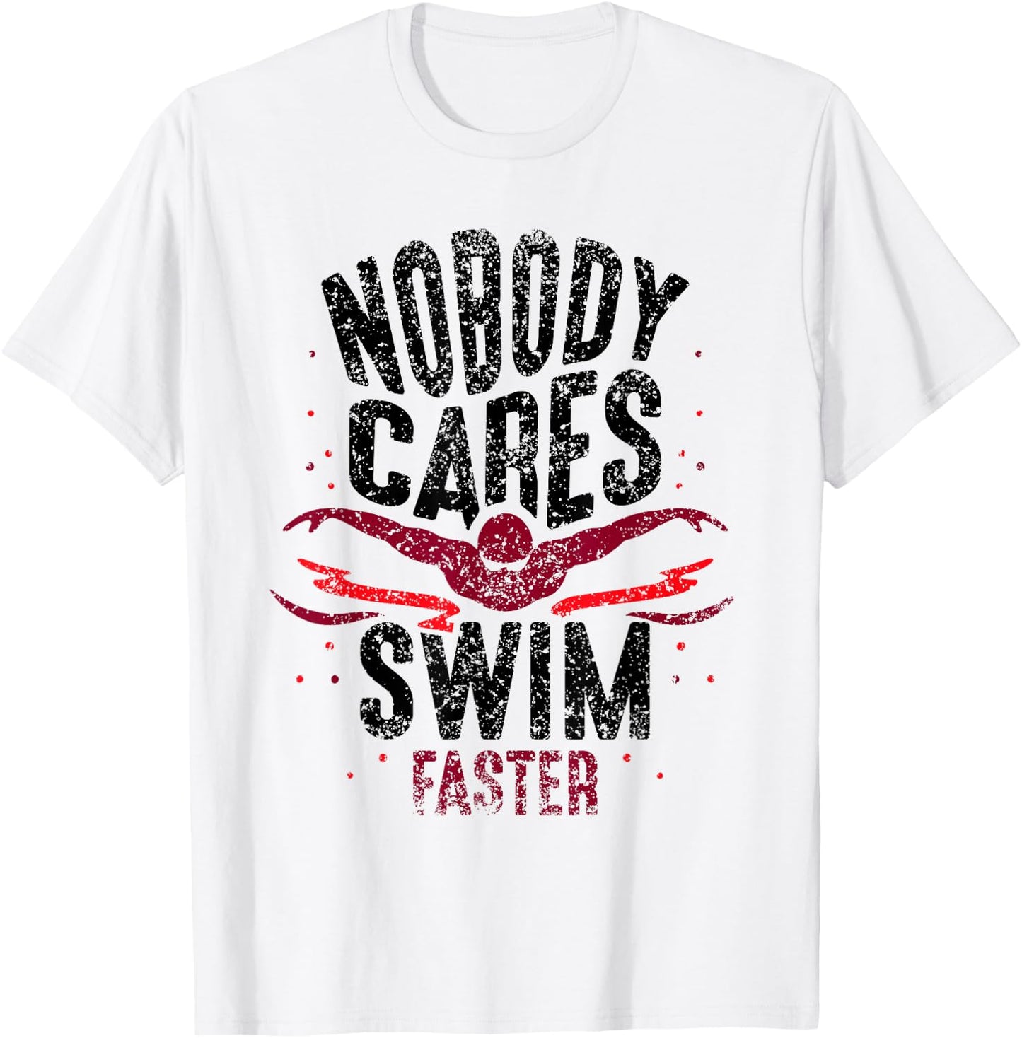 Nobody Cares Swim Faster Team Motivation Cute T-Shirt - T-Shirt | White