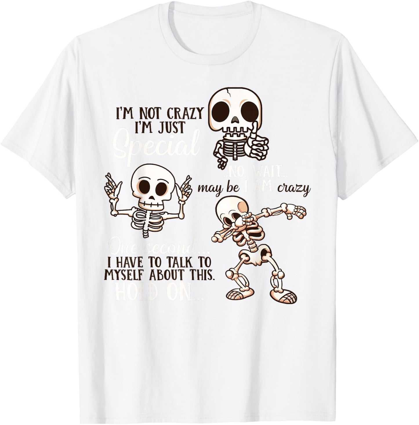 I'm Not Crazy I'm Just Special Chibi Cute Skeleton T-Shirt - T-Shirt | White