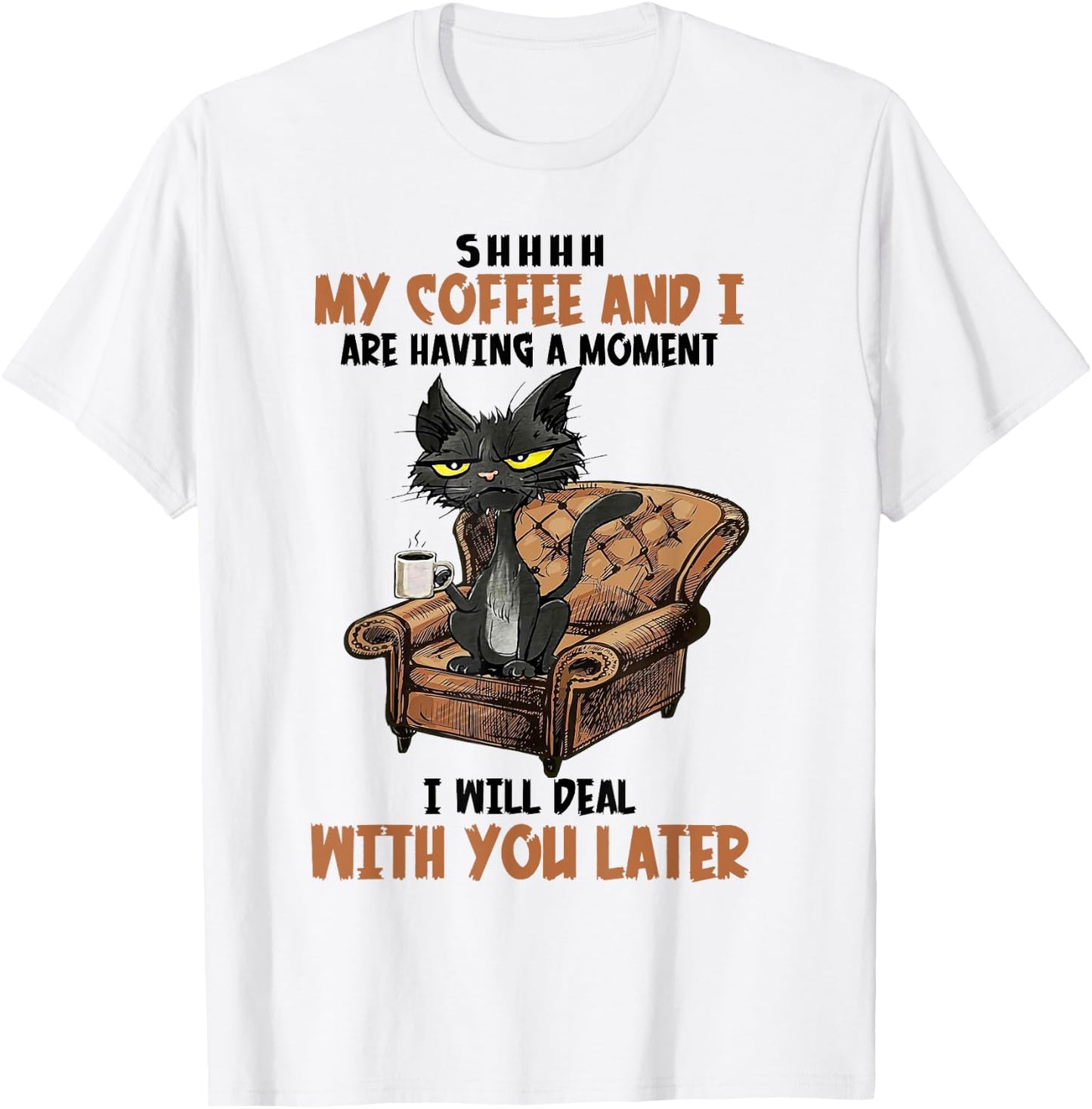 Shhh My Coffee And I Are Having A Moment Funny Cat Drinking T-Shirt - T-Shirt | White