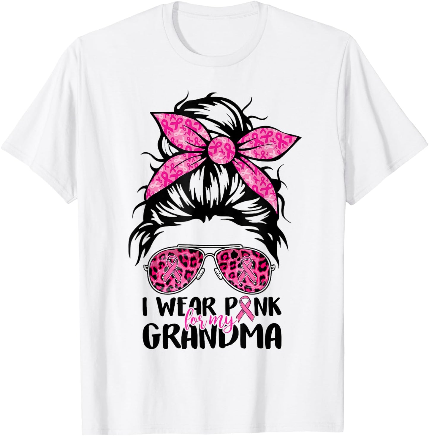 Messy Bun I Wear Pink For My Grandma Breast Cancer Support T-Shirt - T-Shirt | White