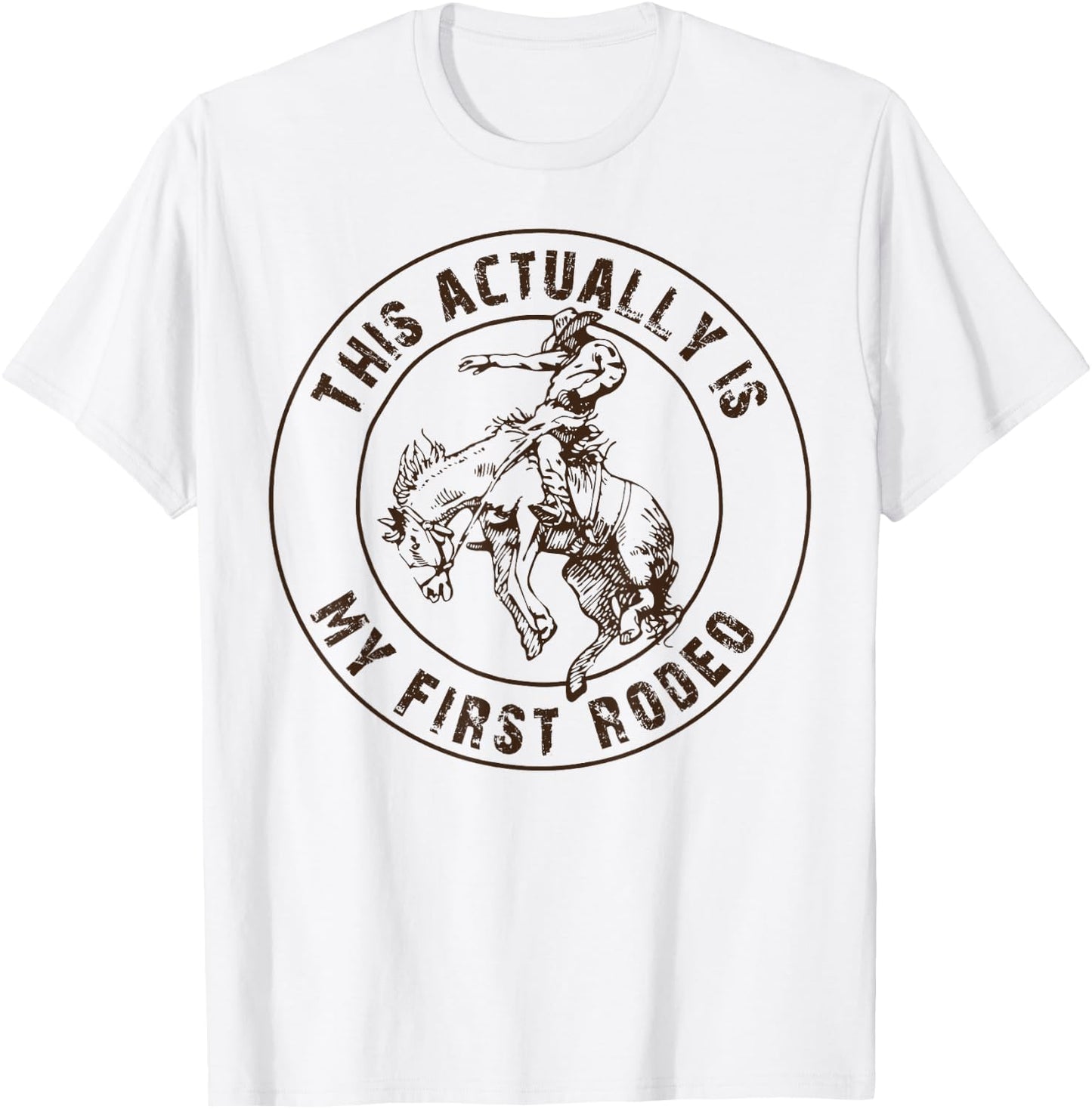This is actually my first rodeo shirt, western style country T-Shirt - T-Shirt | White