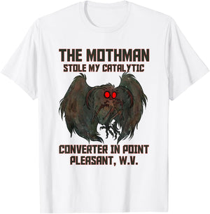 The Mothman Stole My Catalytic Converter In Point Pleasant T-Shirt - T-Shirt | White