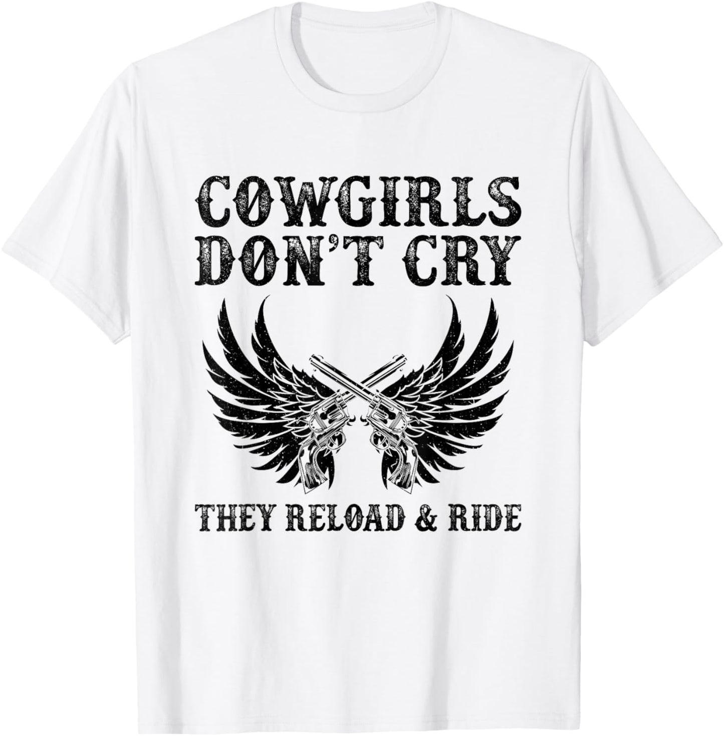 Cowgirls Don't Cry They Reload And Ride Western Country T-Shirt - T-Shirt | White