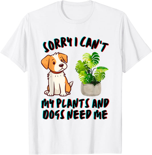 My Plants And Dogs Need Me Dog Lover Gardener Funny T-Shirt - T-Shirt | White