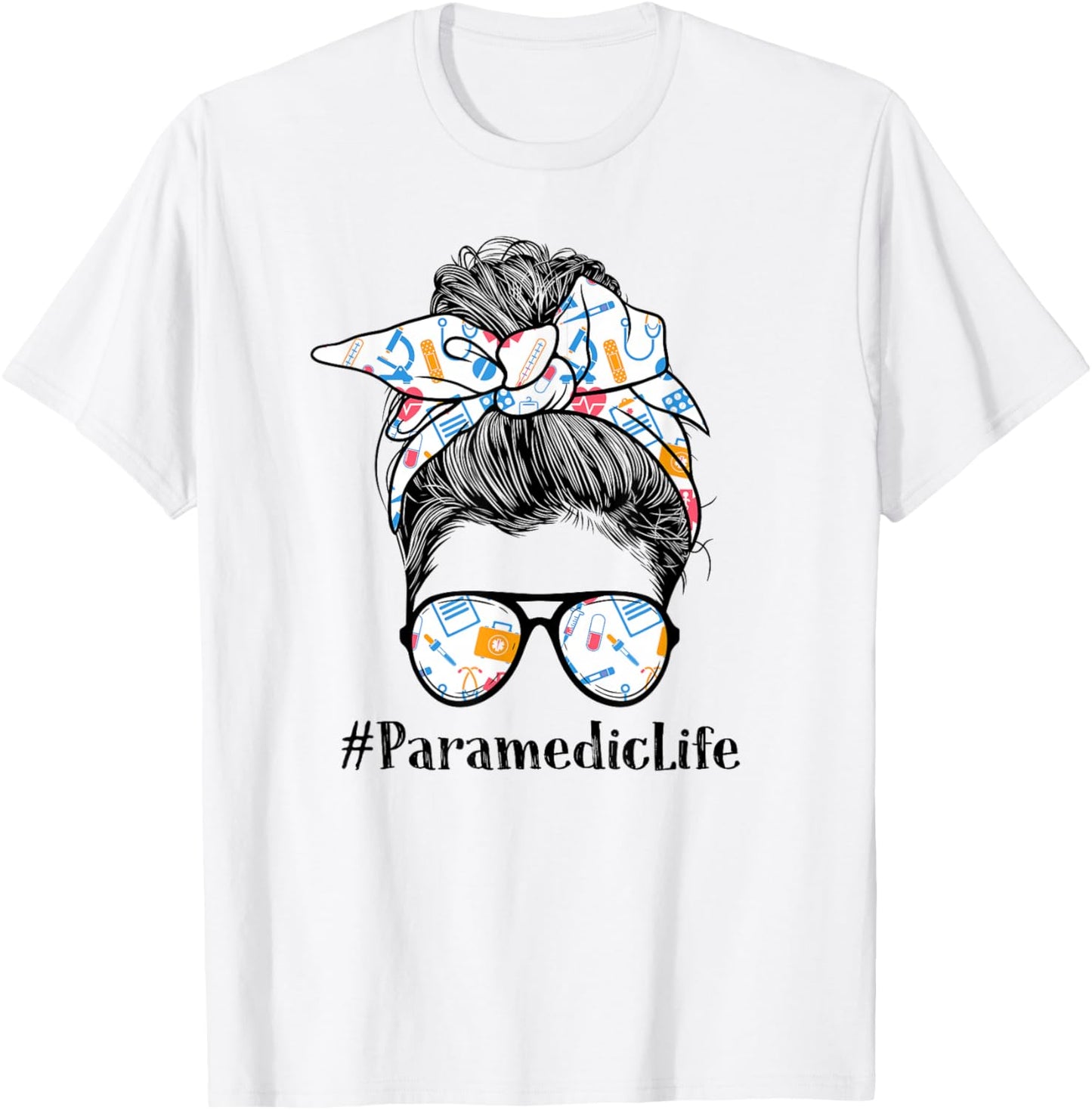 Paramedic Life Appreciation Day Messy Bun Women T-Shirt - T-Shirt | White