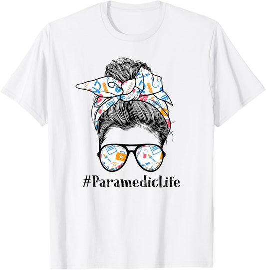 Paramedic Life Appreciation Day Messy Bun Women T-Shirt - T-Shirt | White