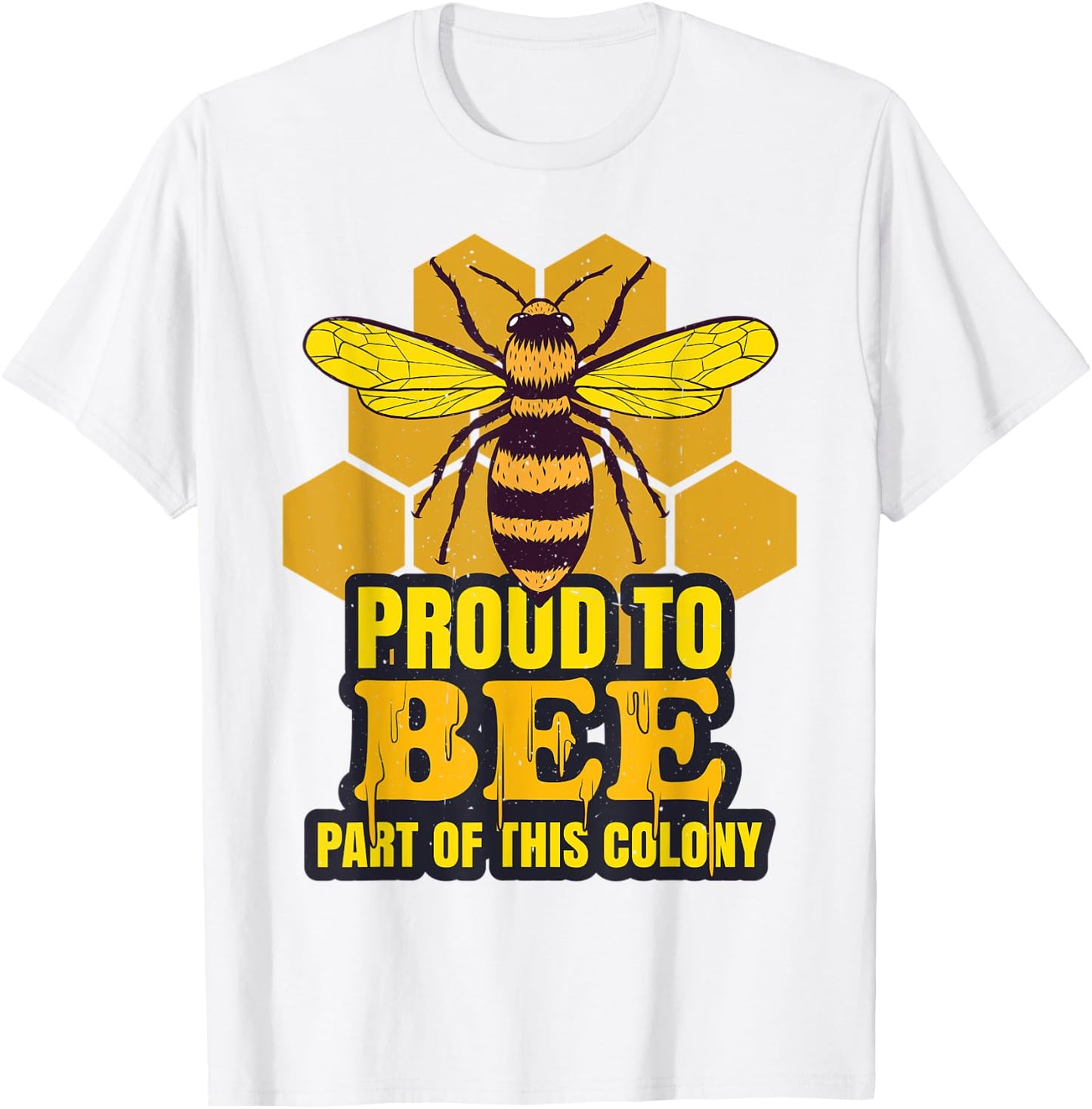 Proud To Bee Part Of This Colony | Beekeeping | Honeycomb T-Shirt - T-Shirt | White