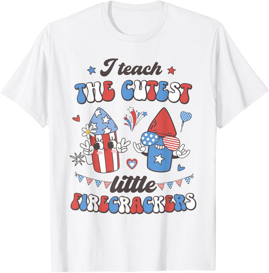I Teach the Cutest Little Firecrackers 4th of July Teacher Women Men T-Shirt - T-Shirt | White
