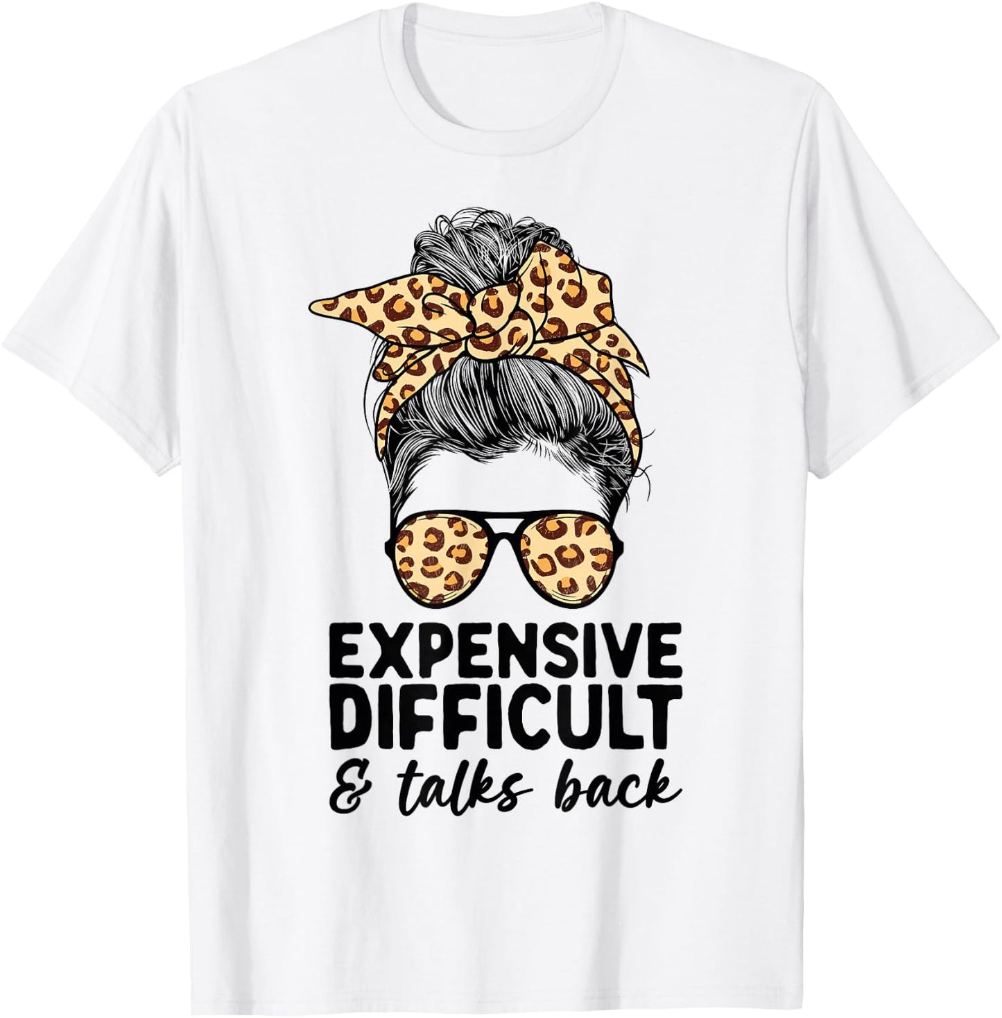 Expensive Difficult and Talks Back Messy Bun Women Apparel Small T-Shirt - T-Shirt | White